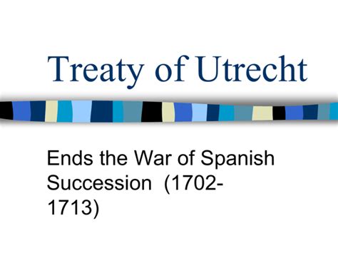 Der Friede von Utrecht; Eine friedliche Auflösung des Spanischen Erbfolgekrieges und die Entstehung eines neuen europäischen Machtgleichgewichts